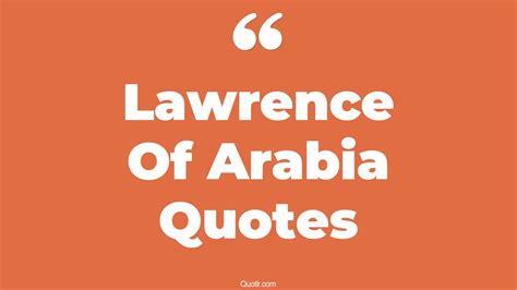 33+ Romantic Lawrence Of Arabia Quotes That Will Unlock Your True Potential