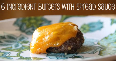 Jenna Blogs: 6 Ingredient Burgers with Spread Sauce