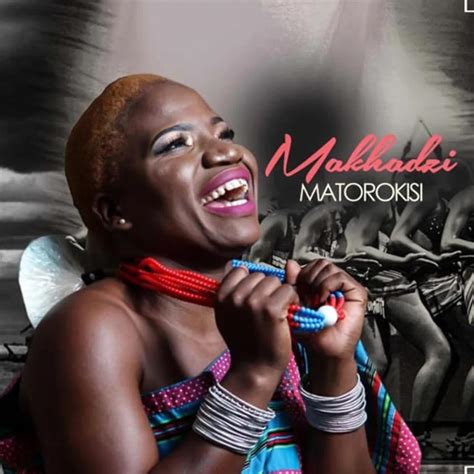 Makhadzi - Matorokisi (Album) • DOWNLOAD MP3