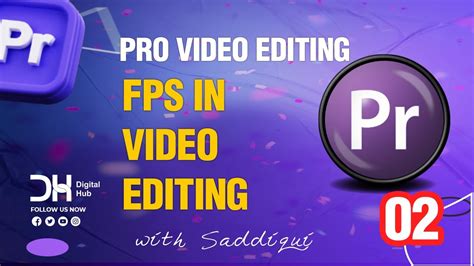 Mastering the Art of FPS in Video Editing Unleash Your Creative Potential | Digital Hub - YouTube