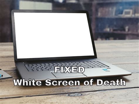 White Screen of Death: How to Fix a Blank White Screen in Windows 10