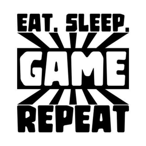 Eat, sleep, game, repeat - Funny Gaming - T-Shirt | TeePublic