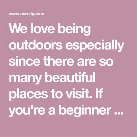 We love being outdoors especially since there are so many beautiful places to visit. If you're a ...
