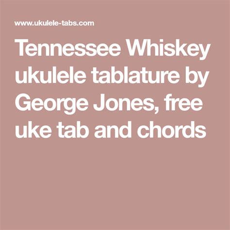 Tennessee Whiskey ukulele tablature by George Jones, free uke tab and chords Uke Songs, Ukulele ...