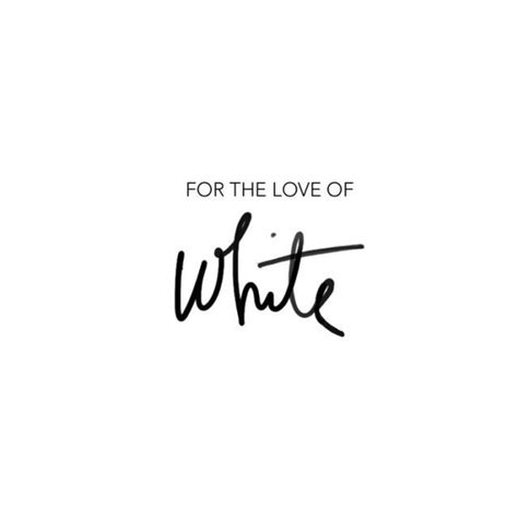 For The Love Of White Quotes - Ilsa Raquel