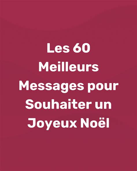 Les 60 Meilleurs Messages pour Souhaiter un Joyeux Noël - Blog - memmo