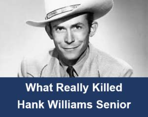 WHAT REALLY KILLED HANK WILLIAMS SENIOR - Dying Words