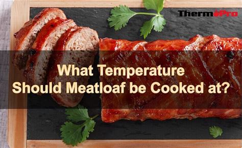 What Temperature Should Meatloaf be Cooked at? | ThermoPro | Meatloaf ...