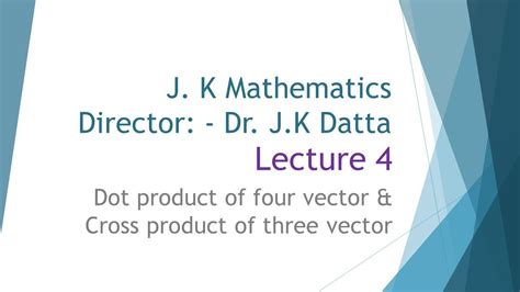 Dot product of four vector & Cross product of three vector Lec4 - YouTube