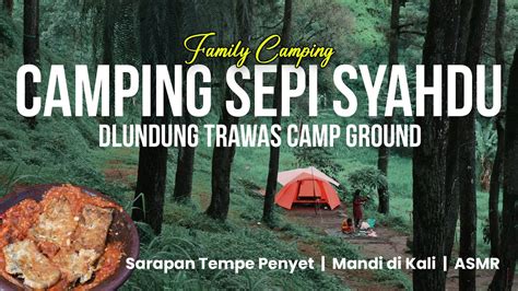 DLUNDUNG TRAWAS CAMPING GROUND: Camping Lebih Nyaman Saat Hujan | ASMR - YouTube