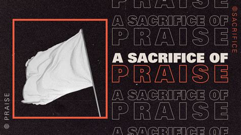 A Sacrifice of Praise - By The Squad