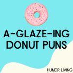 85+ Hilarious Donut Puns That Are A-Dough-Rable - Humor Living