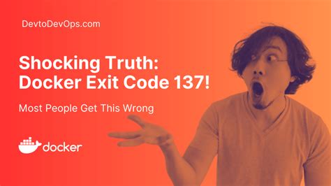 Shocking Truth! Fix Docker Container Exit Code 137