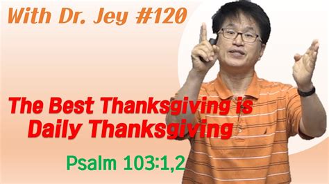 [With Dr. Jey #120] The Best Thanksgiving is daily thanksgiving! | Psalms 103:1-2 - YouTube