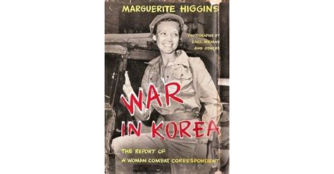 War In Korea: The Report Of A Woman Combat Correspondent by Marguerite Higgins