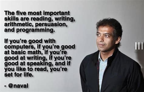 "The five most important skills are reading writing arithmetic persuasion and programming ...