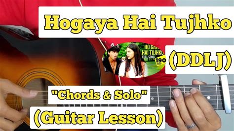 Hogaya Hai Tujhko - Dilwale Dulhania Le Jayenge | Guitar Lesson | Easy ...