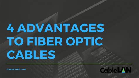 4 Advantages to Fiber Optic Cables | CableLAN Products, Inc.