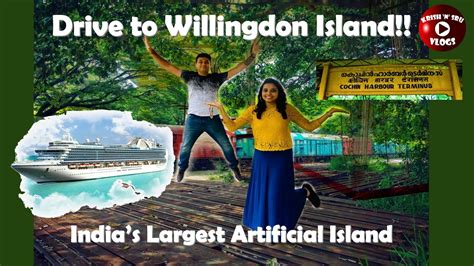 A drive to Willingdon Island - Kochi | Largest Man Made Island in India ...