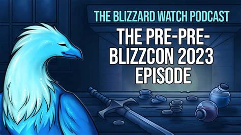 Blizzard Watch Podcast: The pre-pre-BlizzCon 2023 episode