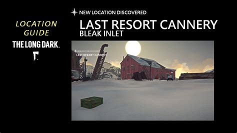 Location: Last Resort Cannery - Bleak Inlet, The Long Dark - YouTube