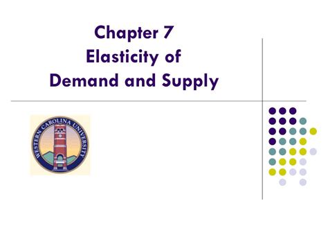 PPT - Chapter 7 Elasticity of Demand and Supply PowerPoint Presentation ...