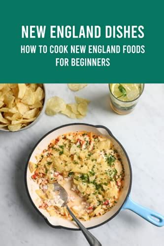 New England Dishes: How to Cook New England Foods for Beginners: New ...