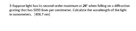 Solved 3-Suppose light has its second-order maximum at 24° | Chegg.com