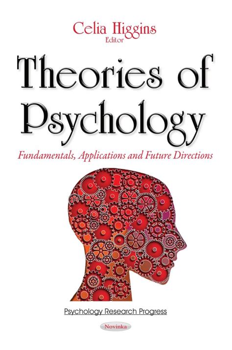 Theories of Psychology: Fundamentals, Applications and Future Directions – Nova Science Publishers