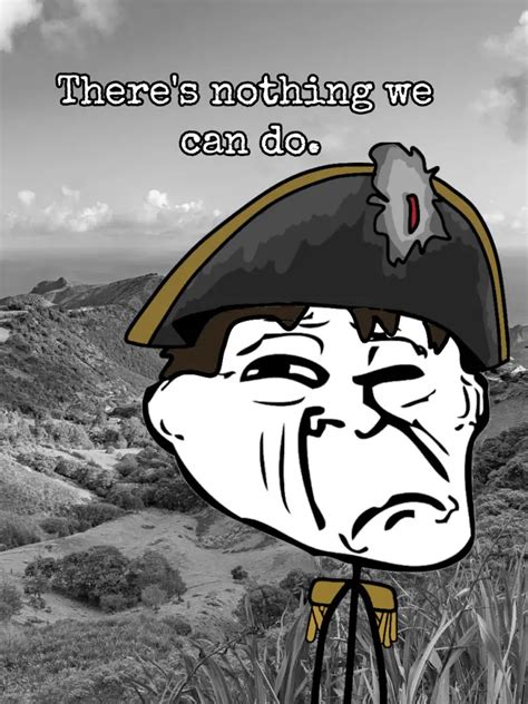 "There's nothing we can do" Napoleon Troll Face | Napoleon "There Is ...