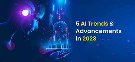 5 Artificial Intelligence Trends & Advancements in 2023 - Intellectfaces