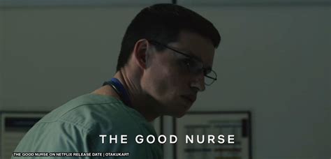 'The Good Nurse' on Netflix Release Date: When Is It Arriving? - OtakuKart