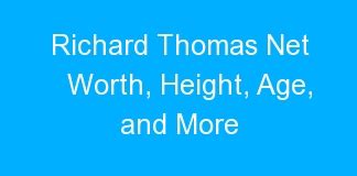 Richard Thomas Net Worth, Height, Age, and More