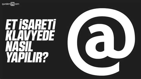 Et işareti nasıl yapılır? Klavyede et işareti (@)