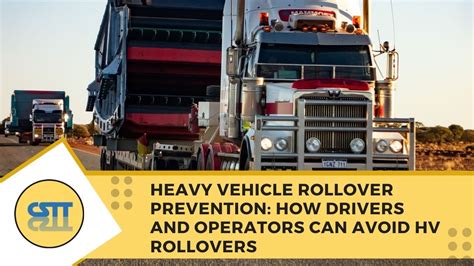 Heavy Vehicle Rollover Prevention: How Drivers and Operators Can Avoid HV Rollovers - CS ...