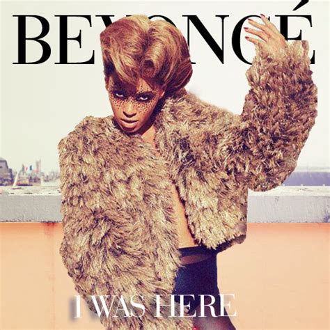 Spot On The Covers!: Beyoncé - I Was Here [FanMade]