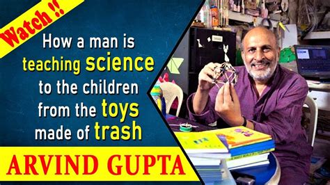 Dr @arvindguptatoys - How a man is teaching science to the children from the toys made of trash ...