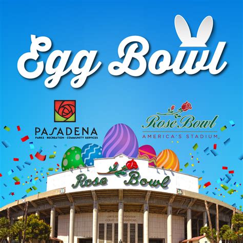 Pasadena’s Famous Egg Bowl Returns to Rose Bowl Stadium Saturday, April 8 - Office of the City ...