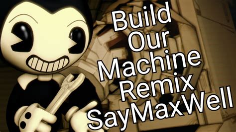 [SFM] Build Our Machine [REMIX] SayMaxWell (Bendy and the Ink Machine ...