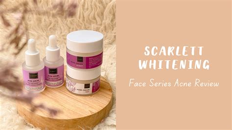 Scarlett Whitening Acne Series Review untuk Kulit Berjerawat - Mardiah Journey