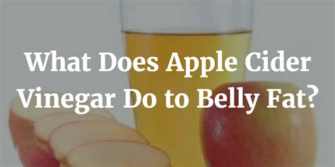 What Does Apple Cider Vinegar Do to Belly Fat?