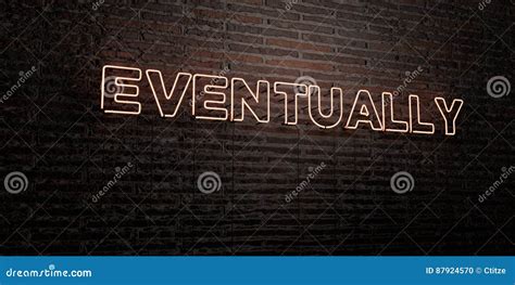 EVENTUALLY -Realistic Neon Sign On Brick Wall Background - 3D Rendered ...