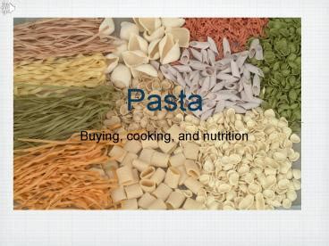 PPT – Pasta PowerPoint presentation | free to view - id: 3ef26e-Y2I3Z