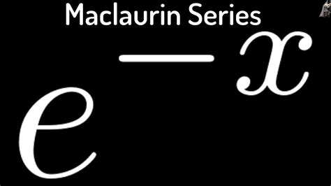 Maclaurin Series Expansion Of E X - Infoupdate.org