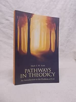 PATHWAYS IN THEODICY : AN INTRODUCTION TO THE PROBLEM OF EVIL by Scott ...