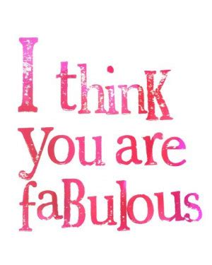 You Are Fabulous Quotes. QuotesGram