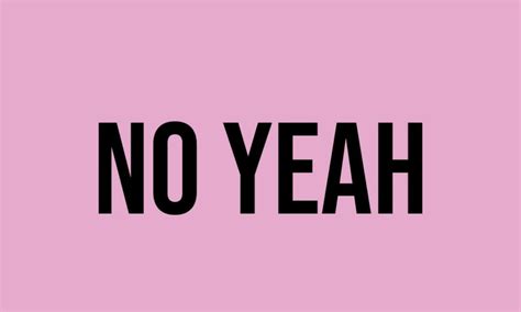 What Does No Yeah Mean? - Meaning, Uses and More - FluentSlang