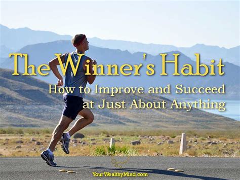 The Winner's Habit: How to Improve and Succeed at Just About Anything - Your Wealthy Mind