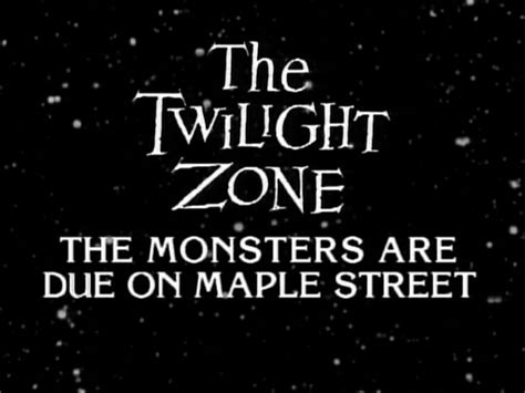 13: TWILIGHT ZONE / The Monsters Are Due On Maple Street - 1960