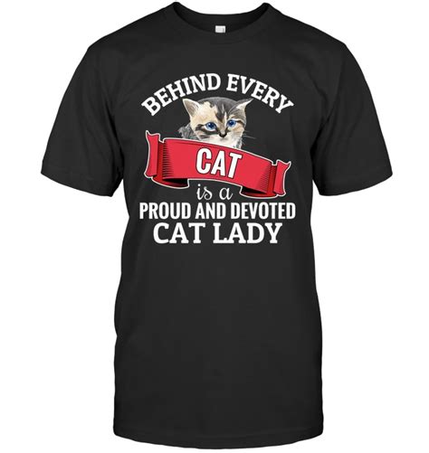 Behind Every Cat Is A Proud And Devoted Cat Lady T Shirt | T shirts for women, T shirt, Cat lady